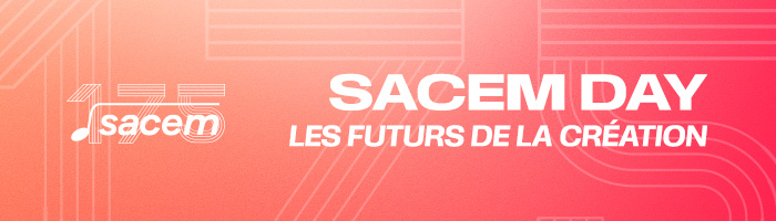 SACEM DAY : LES FUTURS DE LA CREATION 